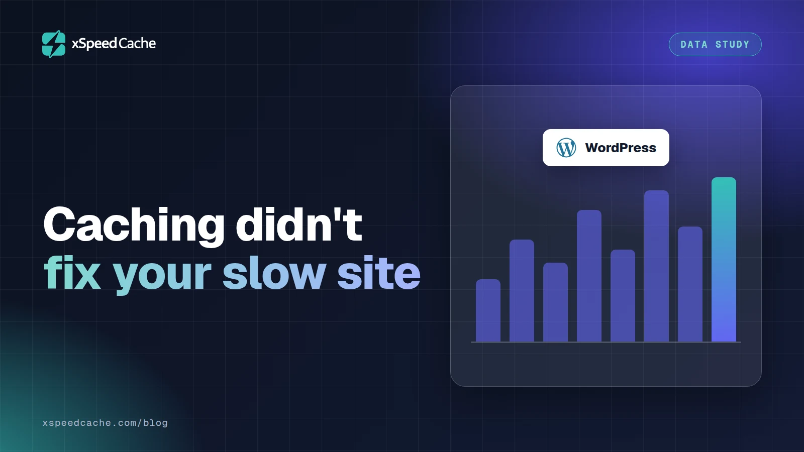 Caching didn't fix your slow site, with the WordPress logo, xSpeed cover