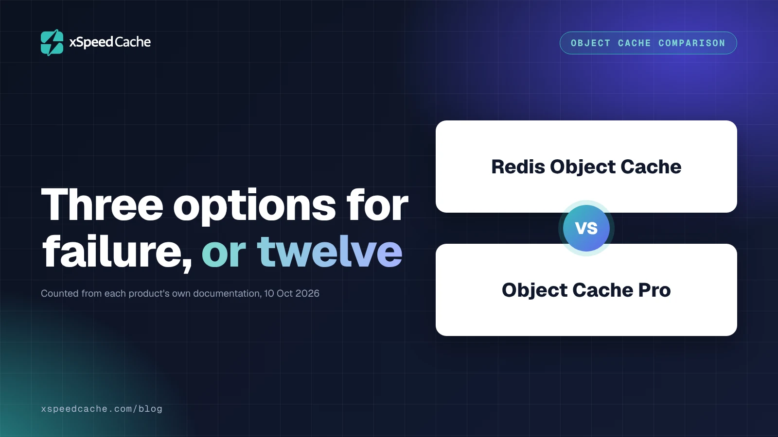 Dark xSpeed Cache cover headed "Three options for failure, or twelve", with name chips for Redis Object Cache and Object Cache Pro either side of a VS badge.