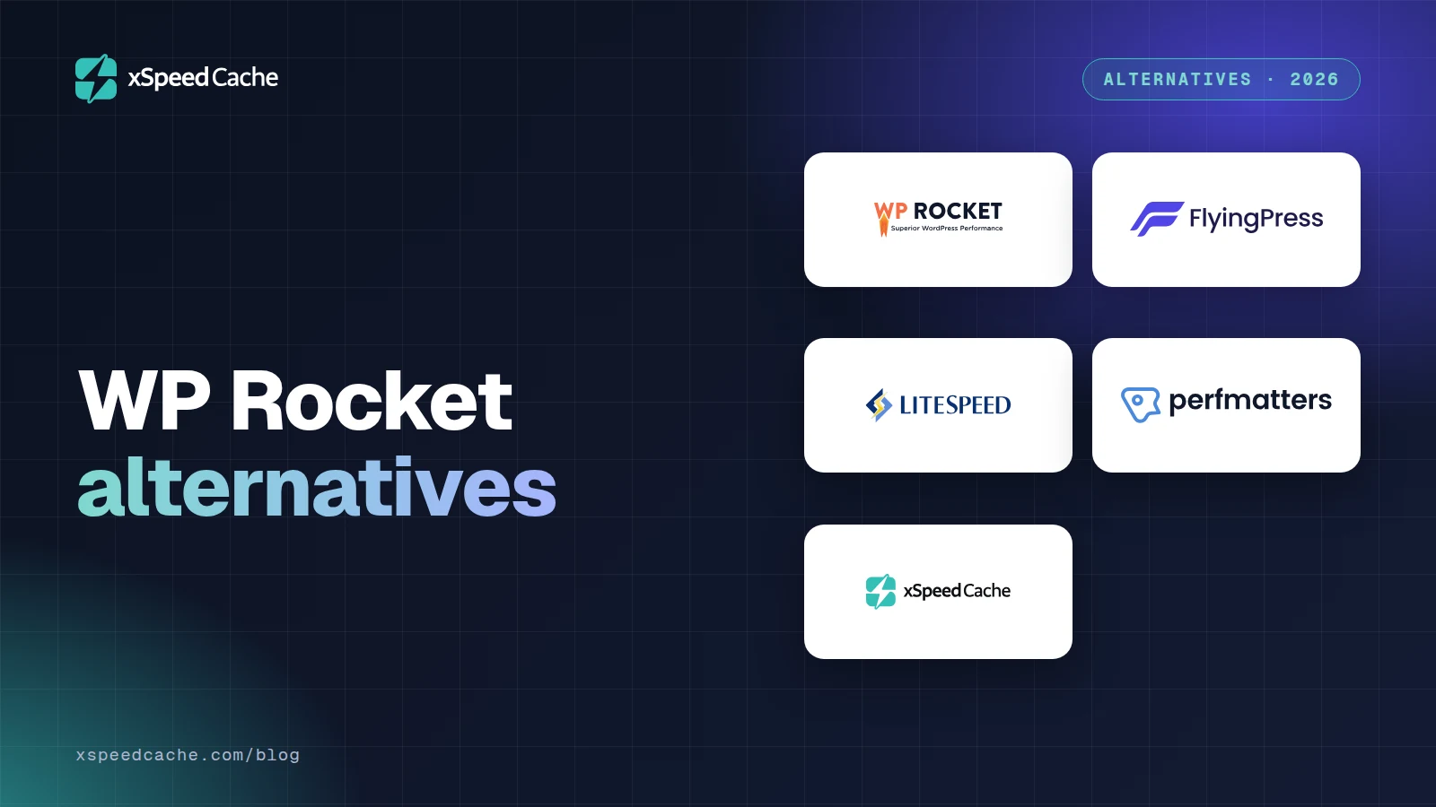 WP Rocket alternatives, with the WP Rocket, FlyingPress, LiteSpeed, Perfmatters and xSpeed Cache logos, xSpeed cover