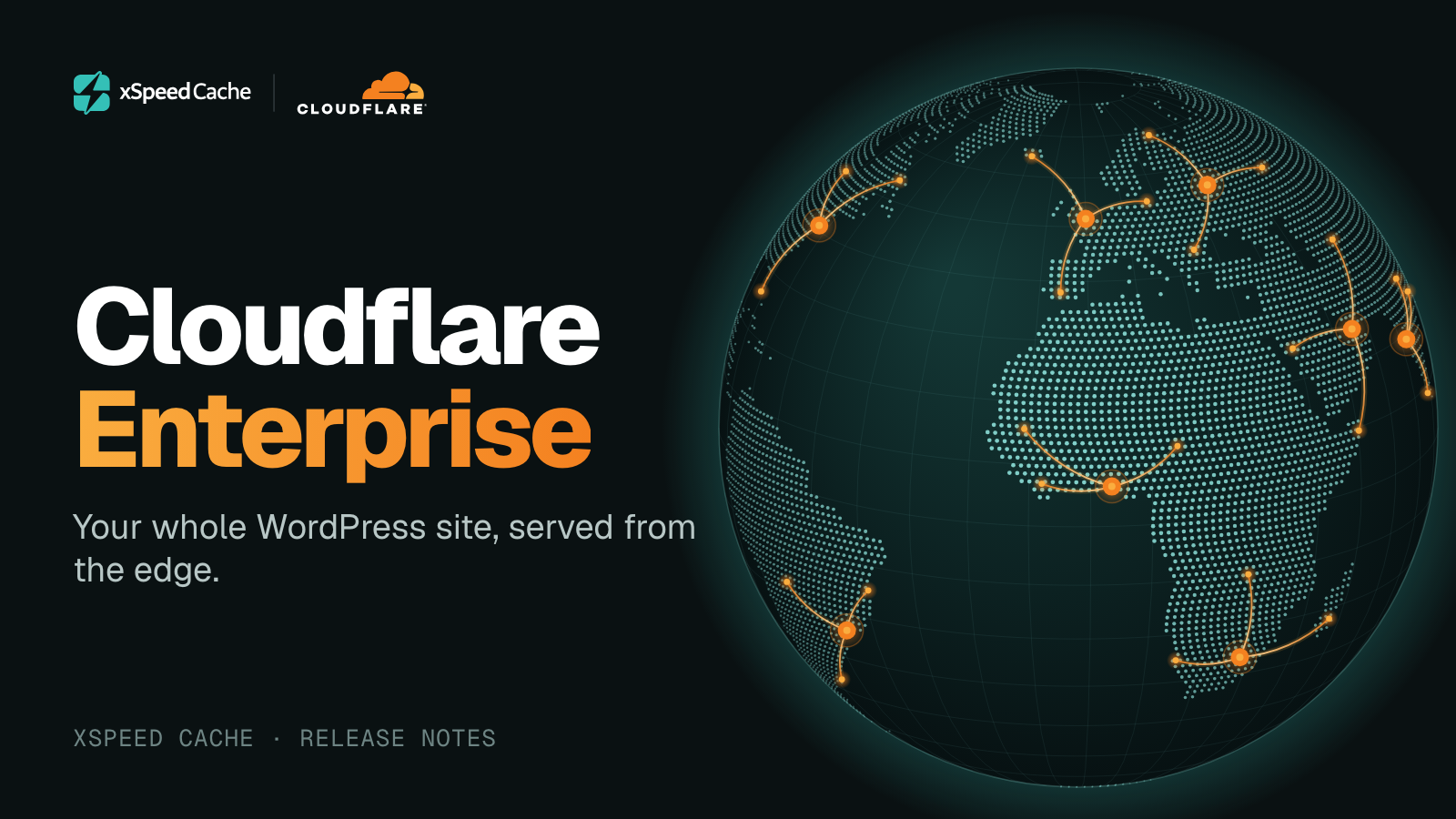 xSpeed Cache and Cloudflare: Cloudflare Enterprise, your whole WordPress site served from the edge, shown as a globe where edge locations across the Americas, Europe, Africa and Asia each serve their nearest visitors