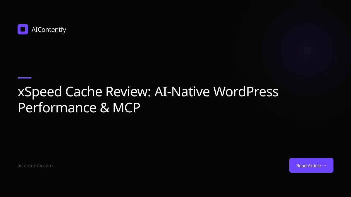 AIContentfy: xSpeed Cache Review: AI-Native WordPress Performance & MCP