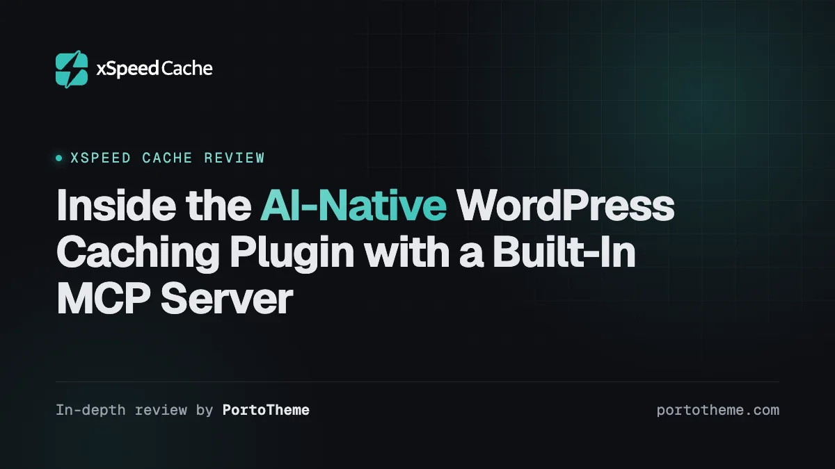 PortoTheme: xSpeed Cache Review: Inside the AI-Native WordPress Caching Plugin with a Built-In MCP Server